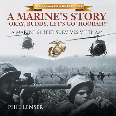 A Marine’s Story “Okay, Buddy, Let’s Go! Hoorah!”: A Marine Sniper Survives Vietnam