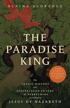 The Paradise King: The Tragic History and Spectacular Future of Everything According to Jesus of Nazareth
