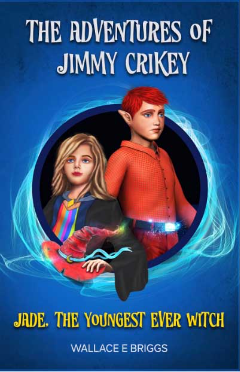 The Adventures of Jimmy Crikey: Jade, the Youngest Ever Witch
