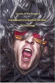 THE DESOLATE STRETCHES OF THE MIND by Gautam K Mirchandani