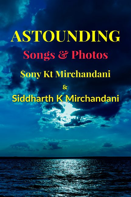 Astounding (songs and photos) by Sony KT Mirchandani and Siddharth K Mirchandani.