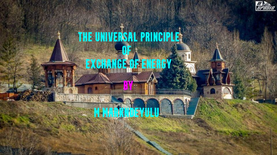 THE UNIVERSAL PRINCIPLE OF EXCHANGE OF ENERGY